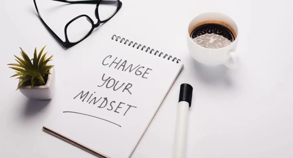 Change Your Mindset And You Change Everything Around You